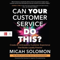 Can Your Customer Service Do This?: Create an Anticipatory Customer Experience That Builds Loyalty Forever B0CW5ML7Z7 Book Cover