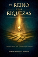 El Reino y las Riquezas: El Diseño Divino de la Economía según la Biblia (Spanish Edition) B0GGZQVYJY Book Cover