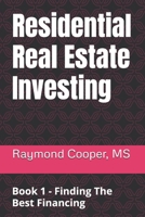 Residential Real Estate Investing: Book 1 - Finding The Best Financing B0G6KQ2H4B Book Cover