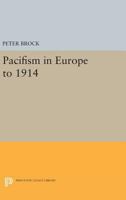 Pacifism in Europe to 1914 0691619727 Book Cover