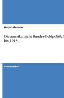Die amerikanische Bundes-Geldpolitik 1863 bis 1913 3638764648 Book Cover