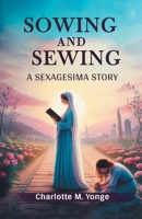 Sowing and Sewing A Sexagesima Story 9368097674 Book Cover