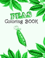Peas Coloring Book: Fun Hand-drawn Designs To Color For Pea Lovers B08FP9NW76 Book Cover