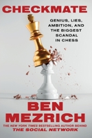 Checkmate: Genius, Lies, Ambition, and the Biggest Scandal in Chess 1538783347 Book Cover