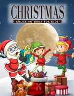 Christmas Coloring Book for Kids : A Coloring Book for Kids with Charming Christmas Scenes Featuring Santa Clause, Snowmen, Reindeer, Elves and More! 1713359464 Book Cover