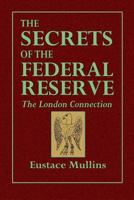 The Secrets of the Federal Reserve: The London Connection 0359087450 Book Cover