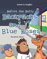 Backpacks and Blue Roses: Before the Bully 1662401027 Book Cover