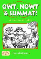 Owt, Nowt And Summat!: A Toast To All Tykes (Local Dialect) 1846741734 Book Cover