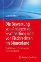 Die Bewertung von Anlagen zur Fischhaltung und von Fischrechten im Binnenland: Verkehrswert - Pachtfragen - Fischereischäden (German Edition) 3662724081 Book Cover