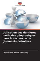 Utilisation des dernières méthodes géophysiques dans la recherche de gisements pétroliers 6209375901 Book Cover