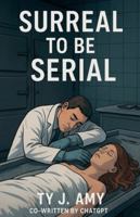Surreal to be serial B0G4V4HW9S Book Cover