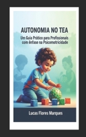 Autonomia no TEA: Um guia prático para profissionais com ênfase na Psicomotricidade (Portuguese Edition) B0FBRFM58D Book Cover