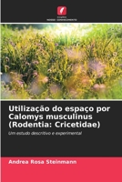 Utilização do espaço por Calomys musculinus (Rodentia: Cricetidae) (Portuguese Edition) 6206603490 Book Cover