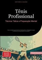 Tênis Profissional: Técnica, Tática e Preparação Mental: Guia completo para dominar fundamentos, estratégias de jogo e otimizar seu desempenho na quadra (Portuguese Edition) 3384485696 Book Cover