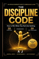 The Discipline Code: How to Win When You Feel Like Quitting B0H9SXGRVL Book Cover