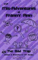 The Mis-Adventures of Franny Ann : The Bad Trap 1954088000 Book Cover