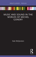 Music and Sound in the Worlds of Michel Gondry 0367631024 Book Cover