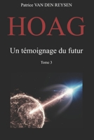 HOAG, un témoignage du futur.: Tome 3. (French Edition) B0HBTKXT76 Book Cover