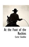 At the Foot of the Rockies (Classic Reprint) 1117702049 Book Cover