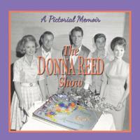 Donna Reed Show: A Pictorial Memoir 1944068821 Book Cover