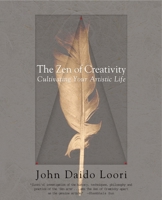 The Zen of Creativity: Cultivating Your Artistic Life 0345466330 Book Cover