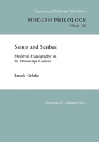 Saints and Scribes: Medieval Hagiography in Its Manuscript Context (University of California Publications in Modern Philology) 0520097718 Book Cover