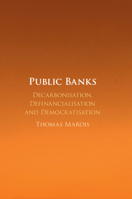 Public Banks: Decarbonisation, Definancialisation and Democratisation 1108984517 Book Cover