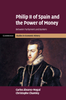 Philip II of Spain and the Power of Money: Between Parliament and Bankers 1009393650 Book Cover