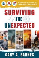 Surviving the Unexpected: A Practical Guide to Emergency Readiness 1462147429 Book Cover