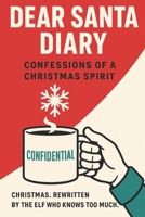 Dear Santa Diary: Confessions of a Christmas Spirit B0FVVMXRXB Book Cover