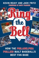 Ring the Bell: Memorable Moments that Made Philadelphia Phillies Fans 168358497X Book Cover