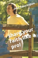 share your faith like a pro! B0CJDDK8MP Book Cover
