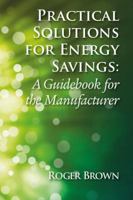 Practical Solutions for Energy Savings: A Guidebook for the Manufacturer 1138311324 Book Cover