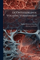 De Ontleedkunde Volledig Verhandeld ... 1248075978 Book Cover