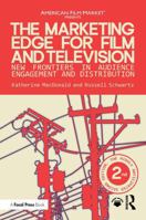 The Marketing Edge for Film and Television: New Frontiers in Audience Engagement and Distribution (American Film Market Presents) 1032964634 Book Cover