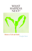 What Happens Next?: Matters of Life and Death (Iowa and the Midwest Experience) 1609381831 Book Cover