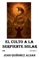 El Culto a la Serpiente Solar (Volumen I) (Spanish Edition) B0F5DQX6WD Book Cover