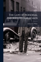 The law of personal injuries on railroads 1176331108 Book Cover