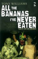 All the Bananas I've Never Eaten (Salt Modern Fiction): Tales of Love and Loneliness 1844713210 Book Cover