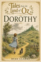 Dorothy: Tales From The Land Of Oz B0F9YC9KMC Book Cover