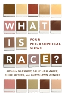 What Is Race?: Four Philosophical Views 0190610182 Book Cover