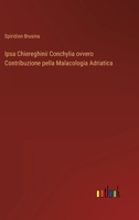 Ipsa Chiereghinii Conchylia ovvero Contribuzione pella Malacologia Adriatica 3368204645 Book Cover