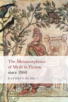 The Metamorphoses of Myth in Fiction Since 1960 1501378244 Book Cover