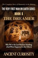 The Dreamer: Why We Are the Last Humans Standing (What happened to the Others) (The Very First Man On Earth Collection) B0G4H5SSYV Book Cover