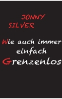 Wie auch immer einfach grenzenlos 3735775446 Book Cover
