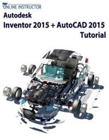 Autodesk Inventor 2015 + AutoCAD 2015 Tutorial 1502428288 Book Cover