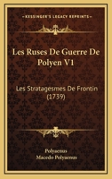 Les Ruses De Guerre De Polyen V1: Les Stratagesmes De Frontin (1739) 1104990814 Book Cover