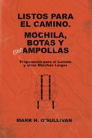 Listos para el Camino. Mochilas, Botas y (sin) Ampollas: Preparacion para el Camino y otras Marchas Largas (Spanish Edition) 1090983743 Book Cover