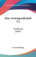 Eine Actiengesellschaft V3: Erzahlung (1863) 1168423368 Book Cover