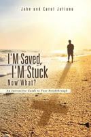 I'm Saved, I'm Stuck Now What? 1625094515 Book Cover
